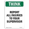 Signmission OSHA THINK Sign, Report All Injuries To Your Supervisor, 7in X 5in Decal, 5" W, 7" L, Portrait OS-TS-D-57-V-11932
